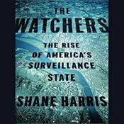 The Watchers: The Rise of America's Surveillance State | [Shane Harris]