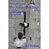 The Combined books one and two of The Seven Spell Saga Spellbinding The Spell Breaker ~ Tessa Stokes
