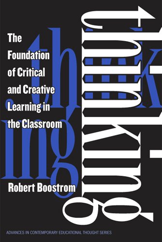 Thinking: The Foundation Of Critical And Creative Learning In The Classroom (Advances in Contemporary Educational Thought)