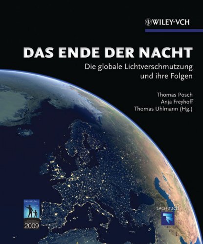 Das Ende der Nacht: Die globale Lichtverschmutzung und ihre Folgen (German Edition)