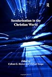 Secularisation in the Christian world : essays in honour of Hugh McLeod