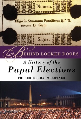 Behind Locked Doors: A History of the Papal Elections