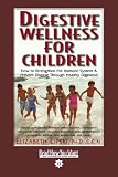 Digestive Wellness for Children: How to Strengthen the Immune System and Prevent Disease Through Healthy Digestion: Easyread Comfort Edition: 1