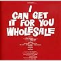 I Can Get It for You Wholesale