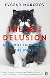 The Net Delusion: How Not to Liberate The World