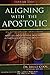 Aligning With The Apostolic, Volume 2: Apostles And Apostolic Movment In The Seven Mountains Of Culture
