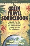 The Green Travel Sourcebook: A Guide for the Physically Active, the Intellectually Curious, or the Socially Aware