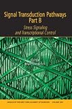 Signal Transduction Pathways, Part B: Stress Signaling and Transcriptional Control (Annals of the New York Academy of Sciences)
