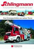 Schlingmann Feuerwehrfahrzeuge - Eine Firmengeschichte - Jochen Thorns