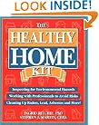 Healthy Home Kit: Inspecting for Environmental Hazards Working With Professionals to Avoid Risks Cleaning Up Radon, Lead, Asbestos and More!