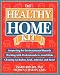 Healthy Home Kit: Inspecting for Environmental Hazards Working With Professionals to Avoid Risks Cleaning Up Radon, Lead, Asbestos and More!