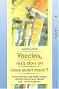 Vaccins, mais alors on nous aurait menti ?