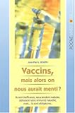 Vaccins, mais alors on nous aurait menti ?