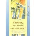Vaccins, mais alors on nous aurait menti ?