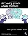 Discovering Speech, Words, and Mind