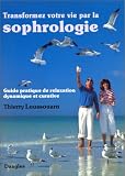 Transformez votre vie par la sophrologie