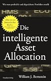 William J. Bernstein: Die intelligente Asset Allocation: Wie man profitable und abgesicherte Portfolios erstellt