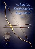 Die Bibel des Traditionellen Bogenbaus, Bd. 2