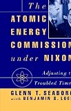 The Atomic Energy Commission Under Nixon: Adjusting to Troubled Times
