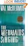The Mermaids Singing (Dr. Tony Hill and Carol Jordan Mysteries)