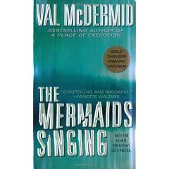 The Mermaids Singing (A Dr. Tony Hill & Carol Jordan Mystery)