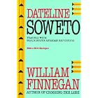 Click here to buy Dateline Soweto: Travels with Black South African Reporters by  William Finnegan.