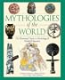 Mythologies of the World: The Illustrated Guide to Mythological Beliefs & Customs