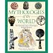 Mythologies of the World: The Illustrated Guide to Mythological Beliefs & Customs