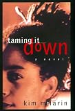 Taming It Down: A Novel