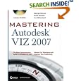 Mastering Autodesk VIZ 2007 by  George Omura, Scott Onstott, and Jon McFarland