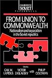 From Union to Commonwealth: Nationalism and Separatism in the Soviet Republics (Cambridge Russian Paperbacks)