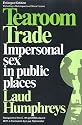 Tearoom Trade: Impersonal Sex in Public Places (Observations)