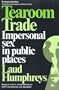 Tearoom Trade: Impersonal Sex in Public Places (Observations)