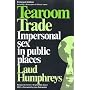 Tearoom Trade: Impersonal Sex in Public Places (Observations)