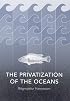 The Privatization of the Oceans