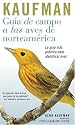 Guia de Campo Kaufman: a las Aves Norteamericanas (Kaufman Field Guides) (Spanish Edition)
