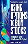 Using Options to Buy Stocks: Build Wealth with Little Risk and No Capital