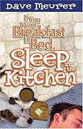 If You Want Breakfast In Bed Sleep In The Kitchen