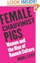 Female Chauvinist Pigs: Women and the Rise of Raunch Culture