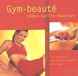 Gym beaut�, abdo, taille, fessiers : Tous les conseils pour prendre en main votre corps