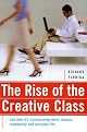 The Rise of the Creative Class: And How It's Transforming Work, Leisure, Community and Everyday Life