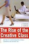 The Rise of the Creative Class: And How It's Transforming Work, Leisure, Community and Everyday Life The Rise of the Creative Class: And How It's Transforming Work, Leisure, Community and Everyday Life