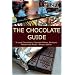 The Chocolate Guide: To Local Chocolatiers, Chocolate Makers, Boutiques, Patisseries and Shops - Western Edition