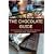 The Chocolate Guide: To Local Chocolatiers, Chocolate Makers, Boutiques, Patisseries and Shops - Western Edition
