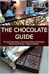 The Chocolate Guide: To Local Chocolatiers, Chocolate Makers, Boutiques, Patisseries and Shops - Western Edition
