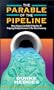 The Parable of the Pipeline: How Anyone Can Build a Pipeline of Ongoing Residual Income in the New Economy