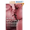 Male Multiple Orgasm: Techniques That Guarantee You and Your Lover Intense Sexual Pleasure Again and Again and Again