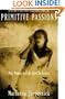 Primitive Passions: Men, Women, and the Quest for Ecstasy