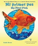 Mi Primer Pez/My First Fish (My First Pet Bilingual Library from the American Humane Association)