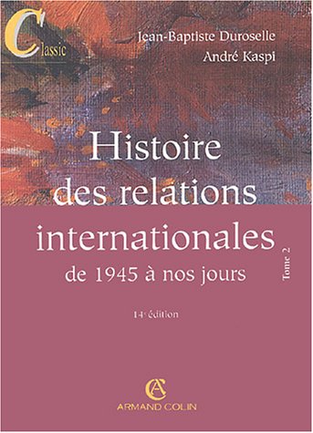 Histoire des relations internationales : Tome 2, De 1945 � nos jours